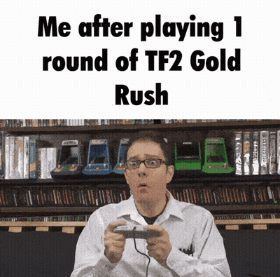 A Man Playing A Video Game With The Words Me After Playing 1 Round Of Tf2 Gold Rush At The Top GIF