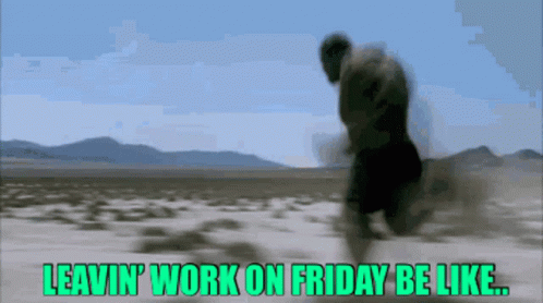 A Man Running In The Desert With The Words " Leavin ' Work On Friday Be Like " Above Him GIF