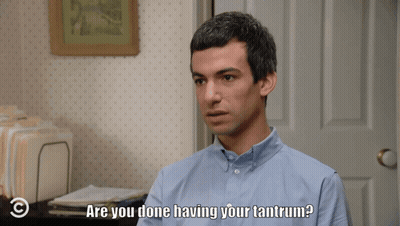 A Man Says " Are You Done Having Your Tantrum " In Front Of A Door GIF