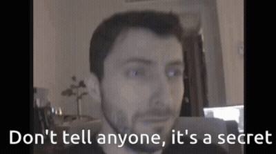 A Man Says " Do N't Tell Anyone , It 'S A Secret " GIF