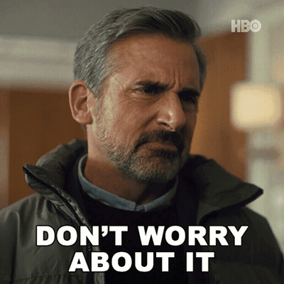 A Man Says Do N't Worry About It GIF