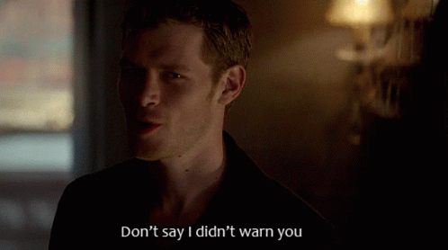A Man Says " Don 'T Say I Did N't Warn You " GIF