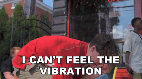 A Man Says I Can 'T Feel The Vibration GIF