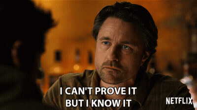 A Man Says I Can 'T Prove It But I Know It In A Netflix Ad GIF