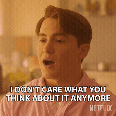 A Man Says I Don T Care What You Think About It Anymore On Netflix GIF