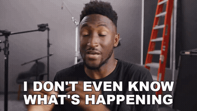A Man Says " I Don T Even Know What 'S Happening " GIF
