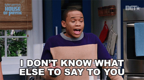 A Man Says " I Don T Know What Else To Say To You " While Standing In A Kitchen GIF