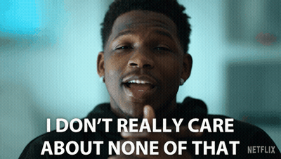A Man Says I Don T Really Care About None Of That Netflix GIF
