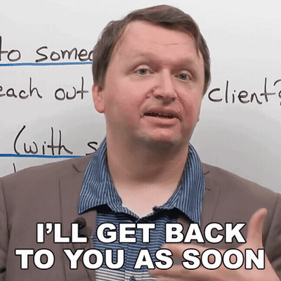 A Man Says " I 'Ll Get Back To You As Soon " In Front Of A White Board GIF