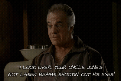 A Man Says I Look Over Your Uncle June 'S Got Laser Beams Shootin ' Out His Eyes GIF