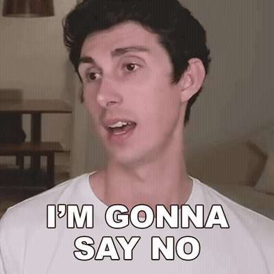A Man Says " I 'M Gonna Say No " In Front Of His Face GIF