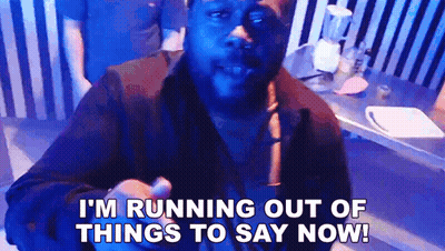 A Man Says I 'M Running Out Of Things To Say Now In A Dark Room GIF
