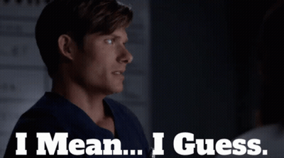 A Man Says " I Mean I Guess " While Looking At Another Man GIF
