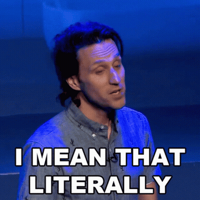 A Man Says " I Mean That Literally " While Wearing A Blue Shirt GIF