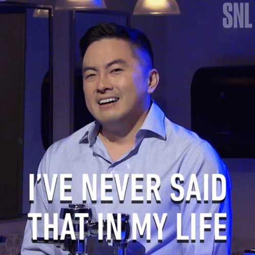 A Man Says " I 'Ve Never Said That In My Life " While Smiling GIF