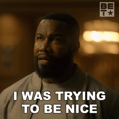 A Man Says " I Was Trying To Be Nice " GIF