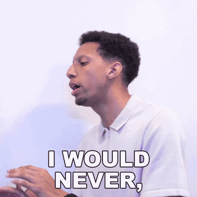 A Man Says " I Would Never " In Front Of A White Background GIF