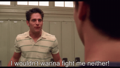 a man says i wouldn t wanna fight me neither