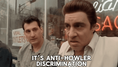 A Man Says It 'S Anti-Howler Discrimination GIF