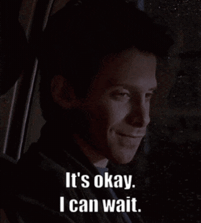 A Man Says It 'S Okay And I Can Wait GIF