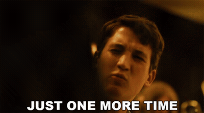 A Man Says " Just One More Time " In Front Of Him GIF
