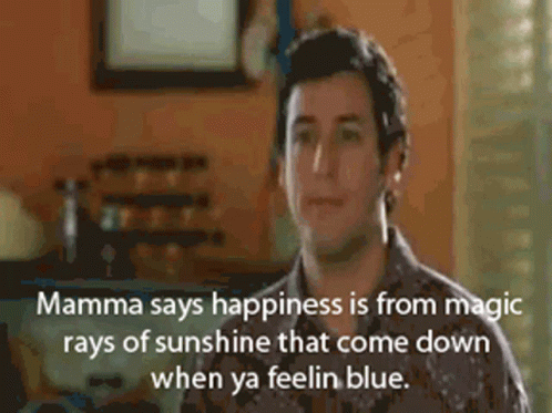 A Man Says Mamma Says Happiness Is From Magic Rays Of Sunshine That Come Down When Ya Feelin Blue . GIF