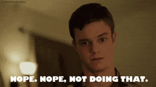 A Man Says Nope Nope Not Doing That While Looking At Something GIF