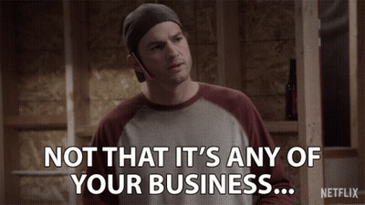 A Man Says Not That It 'S Any Of Your Business Netflix GIF