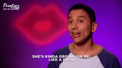 A Man Says She 'S Kinda Grown On Me Like A Rash On A Drag Race Ad GIF
