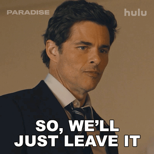 A Man Says So We 'Ll Just Leave It GIF