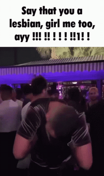A Man Says That You A Lesbian Girl Me Too Ayy !!! !!! !!! !!! GIF