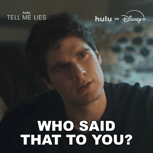 A Man Says Who Said That To You On A Hulu Ad GIF