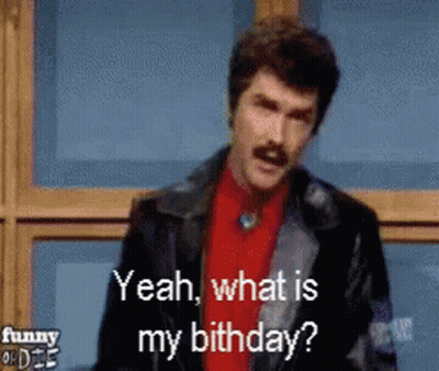 A Man Says Yeah What Is My Birthday GIF
