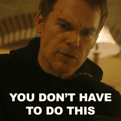 A Man Says " You Don 'T Have To Do This " While Looking At The Camera GIF