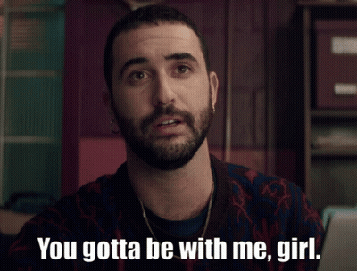 A Man Says " You Gotta Be With Me Girl " GIF