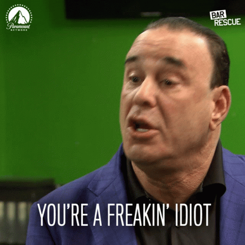 A Man Says You 'Re A Freakin ' Idiot In Front Of A Green Screen GIF