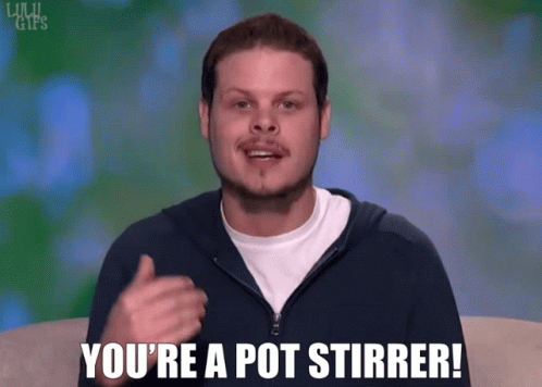 A Man Says You 'Re A Pot Stirrer In A Video GIF