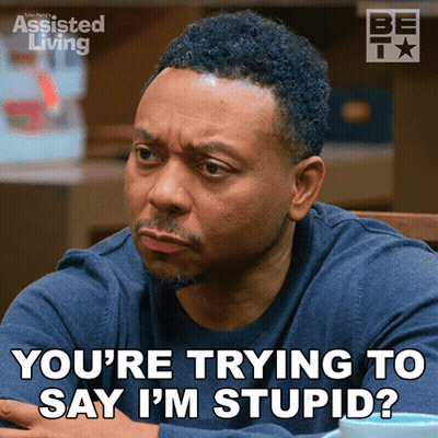 A Man Says You 'Re Trying To Say I M Stupid GIF