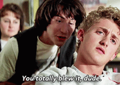 A Man Says " You Totally Blew It Dude " In A Movie Scene GIF