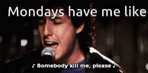 A Man Singing Into A Microphone With The Caption Monday 'S Have Me Like GIF