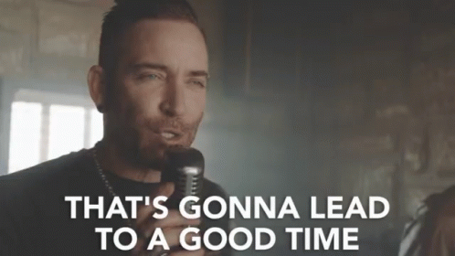 A Man Singing Into A Microphone With The Words " That 'S Gonna Lead To A Good Time " Below Him GIF