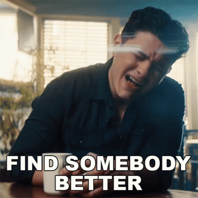 A Man Sitting At A Table With A Cup Of Coffee And The Words Find Somebody Better GIF