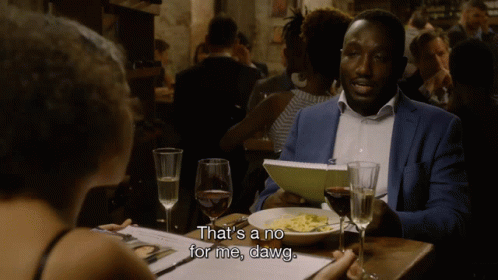 A Man Sitting At A Table With A Woman Says That 'S A No For Me Dawg GIF