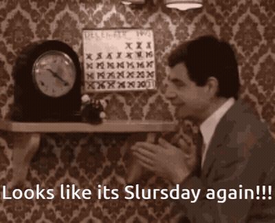 A Man Sitting In Front Of A Clock With The Words Looks Like Its Slursday Again !! GIF