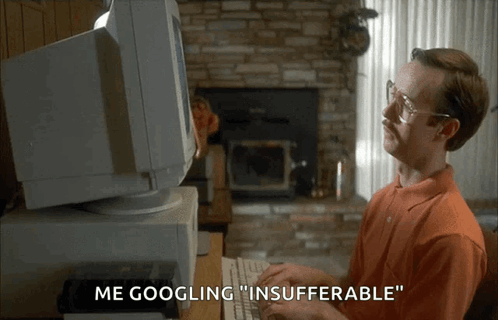 A Man Sitting In Front Of A Computer Says " Me Googling " Insufferable GIF