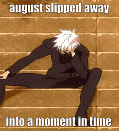 A Man Sitting On A Set Of Stairs With A Caption That Says August Slipped Away Into A Moment In Time GIF