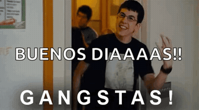 A Man Standing In A Doorway With The Words Buenos Diaaaas !! Gangstas Written On The Bottom GIF