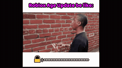 A Man Standing In Front Of A Brick Wall With The Words Roblox Age Update Be Like Written Above Him GIF