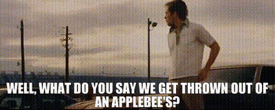 A Man Standing In Front Of A Car With The Words " Well What Do You Say We Get Thrown Out Of An Applebee " GIF