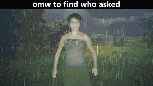 A Man Standing In The Rain With The Words Omw To Find Who Asked GIF